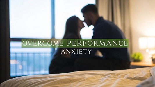 A Practical Guide to Overcoming Sexual Performance Anxiety